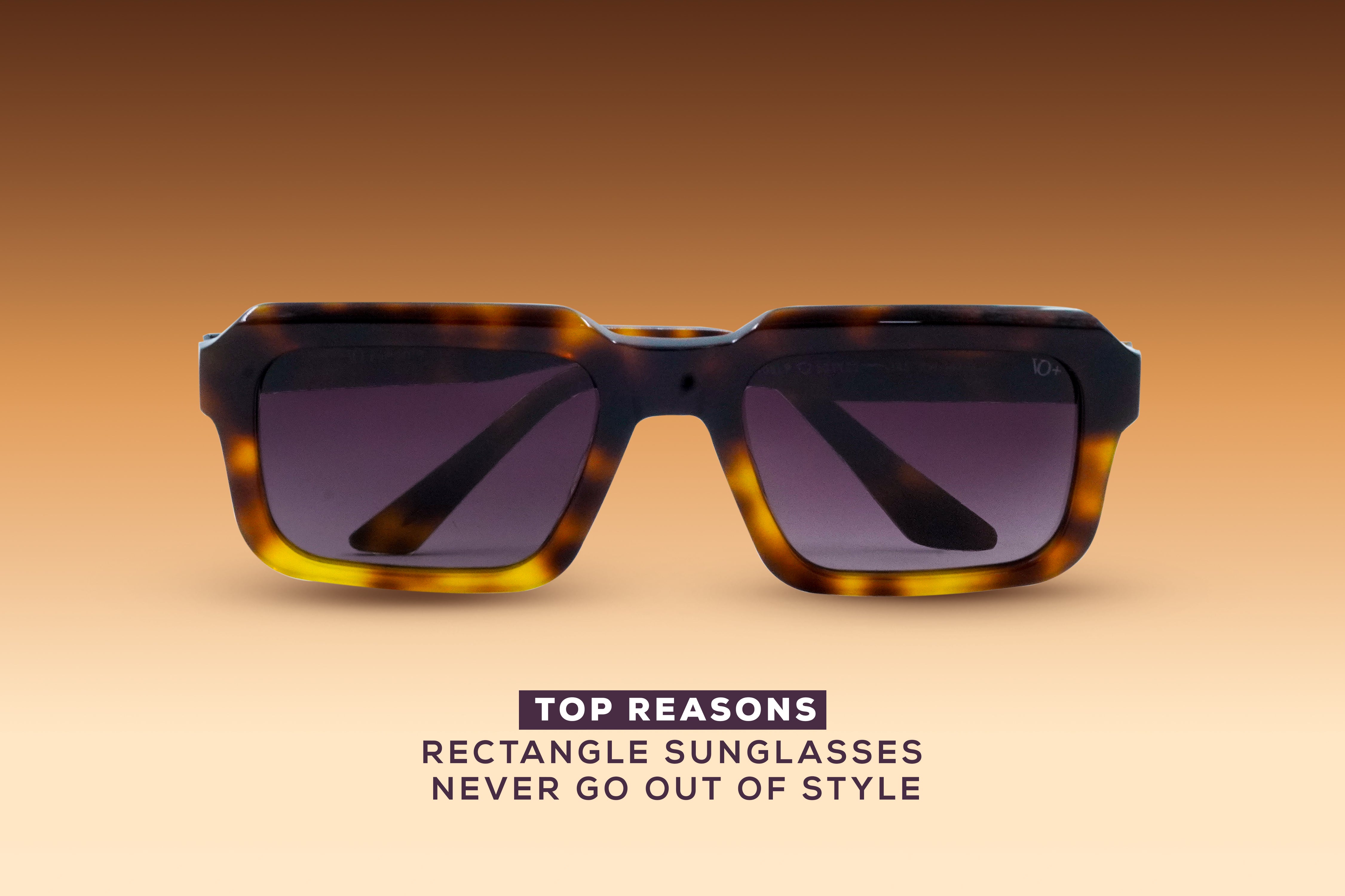 Top Reasons Rectangle Sunglasses Never Go Out of Style – VO Eyecare